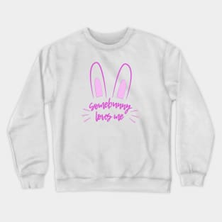 Somebunny Loves Me (Pink) Crewneck Sweatshirt